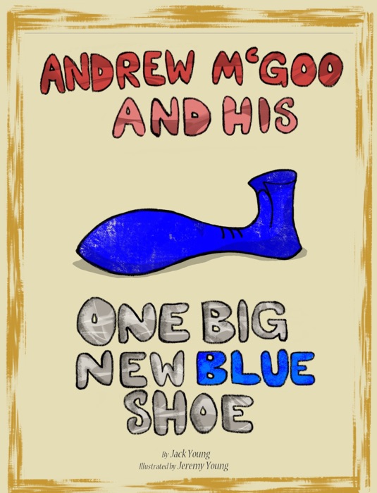 Andrew McGoo and His One Big New Blue Shoe