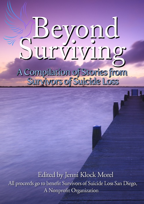 Beyond Surviving: A Compilation of Stories from Survivors of Suicide Loss
