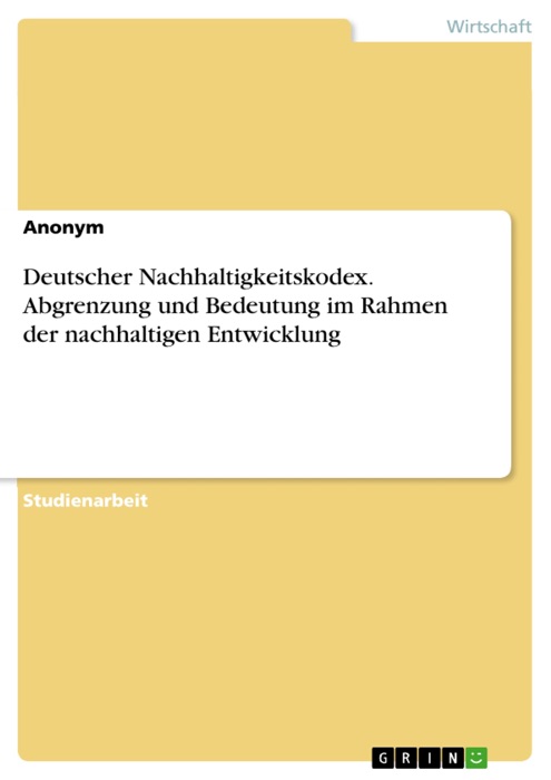 Deutscher Nachhaltigkeitskodex. Abgrenzung und Bedeutung im Rahmen der nachhaltigen Entwicklung