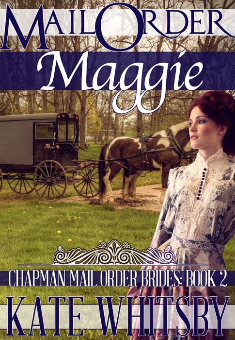 Mail Order Maggie (Chapman Mail Order Brides: Book 2)