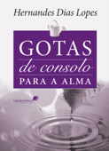 Gotas de consolo para a alma - Hernandes Dias Lopes