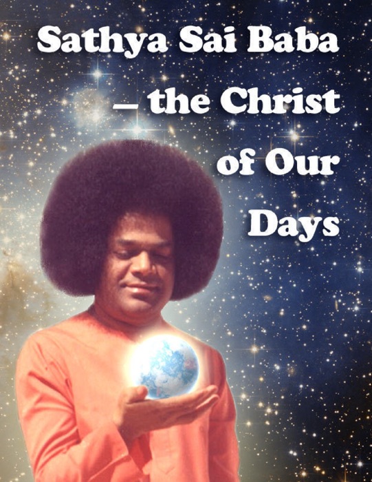 Sathya Sai Baba — the Christ of Our Days