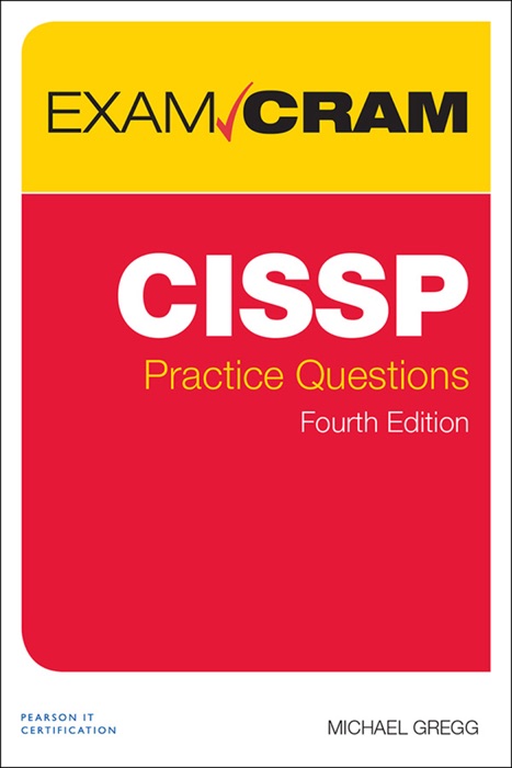 CISSP Practice Questions Exam Cram, 4/e