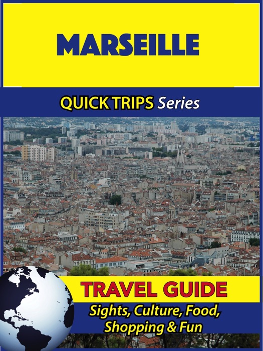 Marseille Travel Guide (Quick Trips Series)