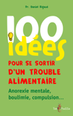 100 idées pour se sortir d’un trouble alimentaire - Daniel Rigaud