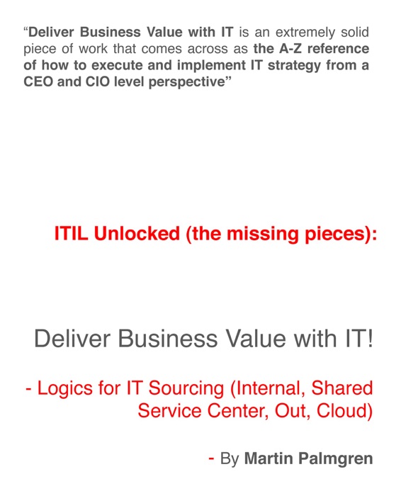 ITIL Unlocked (The Missing Pieces): Deliver Business Value With IT! - Logics For IT Sourcing (Internal, Shared Service Center, Out, Cloud)