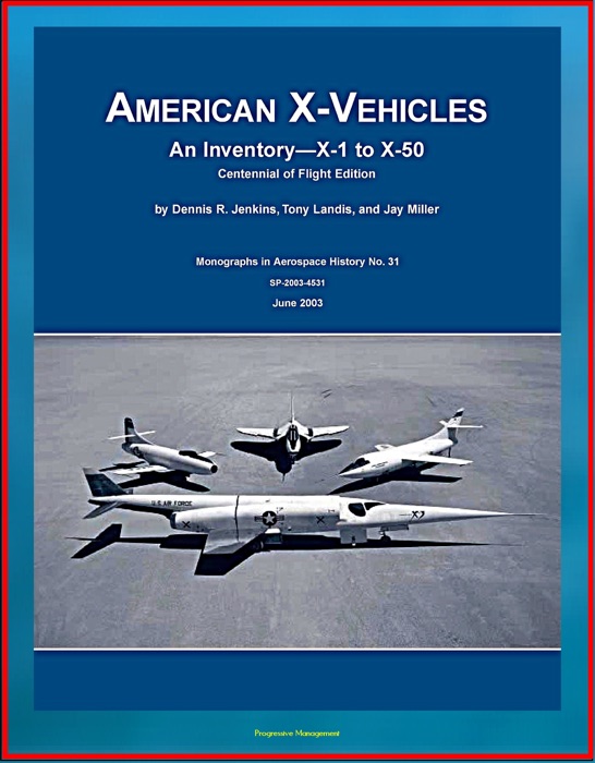 American X-Vehicles, An Inventory from X-1 to X-50 - NACA, NASA, Air Force Experimental Airplanes and Spacecraft (NASA SP-2003-4531)
