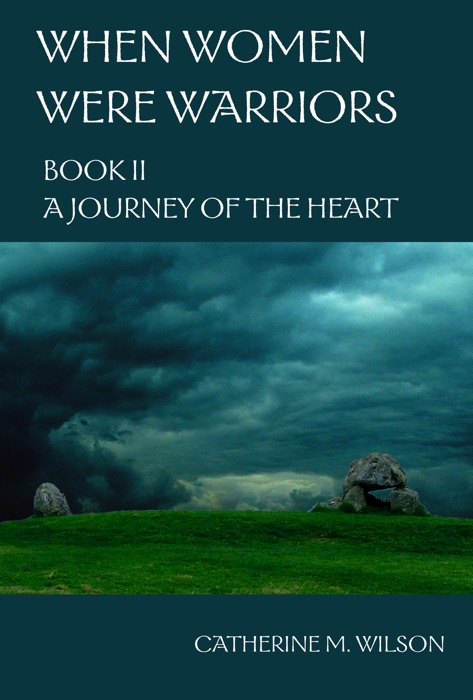 When Women Were Warriors Book II: A Journey of the Heart