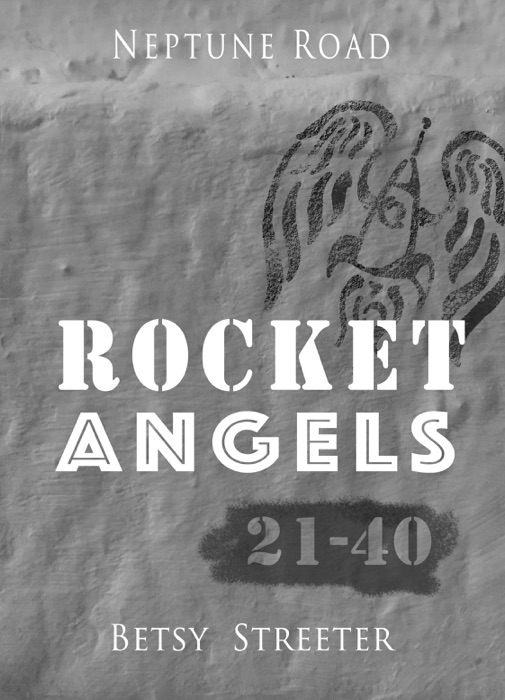 Neptune Road: Rocket Angels 21-40