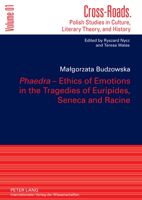 Phaedra – Ethics of Emotions In the Tragedies of Euripides, Seneca and Racine