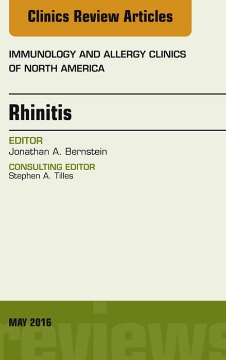 Rhinitis, An Issue of Immunology and Allergy Clinics of North America, E-Book