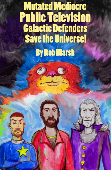 Mutated Mediocre Public Television Galactic Defenders Save the Universe!