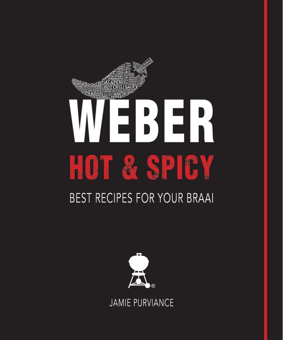 Weber Hot and Spicy: Best Recipes for Your Braai