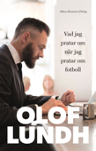 Vad jag pratar om när jag pratar om fotboll - Olof Lundh