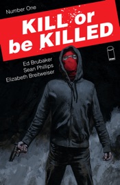 Kill or Be Killed #1 - Ed Brubaker & Sean Phillips by  Ed Brubaker & Sean Phillips PDF Download