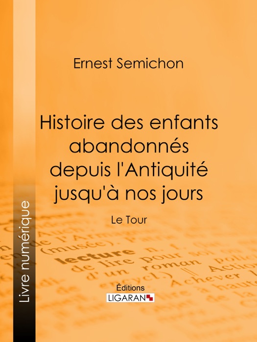 Histoire des enfants abandonnés depuis l'Antiquité jusqu'à nos jours