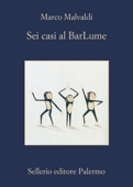 Sei casi al BarLume - Marco Malvaldi