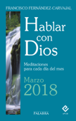 Hablar con Dios - Marzo 2018 - Francisco Fernández-Carvajal