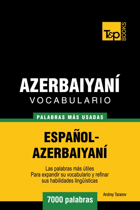 Vocabulario Español-Azerbaiyaní: 7000 Palabras Más Usadas