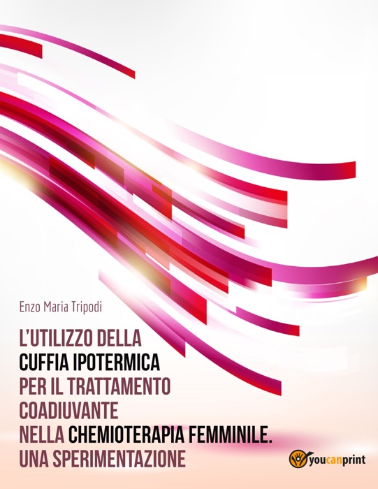 L’utilizzo della cuffia ipotermica per il trattamento coadiuvante nella chemioterapia femminile. Una sperimentazione