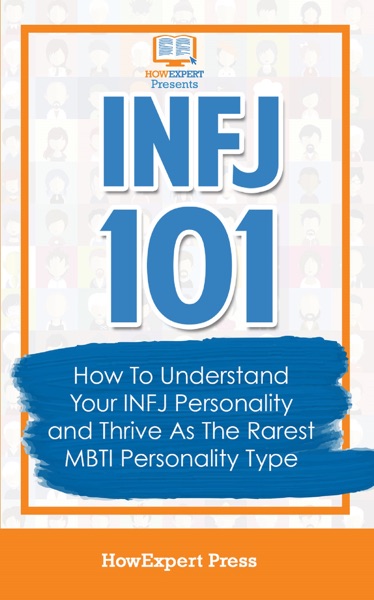 INFJ 101: How To Understand Your INFJ Personality and Thrive As The Rarest MBTI Personality Type