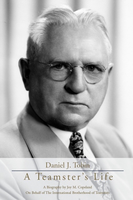 Daniel J. Tobin: A Teamster’s Life