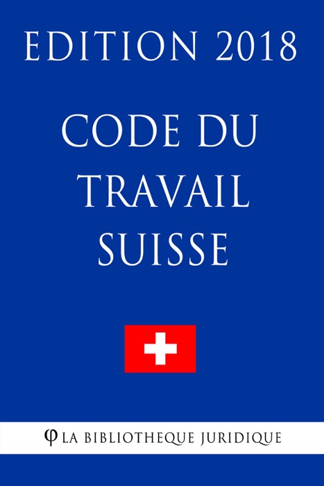 Code du Travail Suisse - Edition 2018