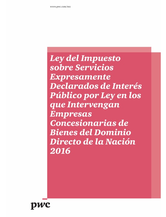 Ley del Impuesto sobre Servicios Expresamente Declarados de Interés Público por Ley, en los que Intervengan Empresas Concesionarias de Bienes del Dominio Directo de la Nación 2016