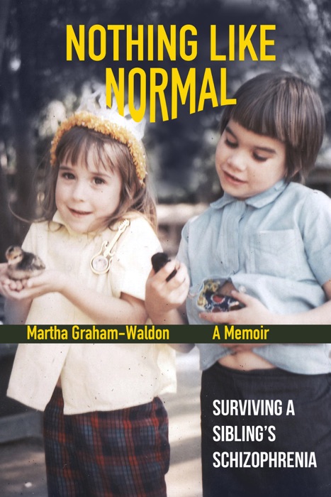 Nothing Like Normal ~ Surviving a Sibling's Schizophrenia