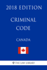 Criminal Code (Canada) - 2018 Edition - The Law Library
