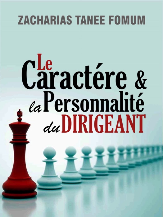 Le Caractère et la Personnalité du Dirigeant