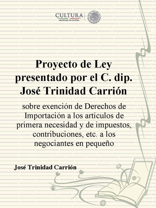 Proyecto de Ley presentado por el C. dip. José Trinidad Carrión