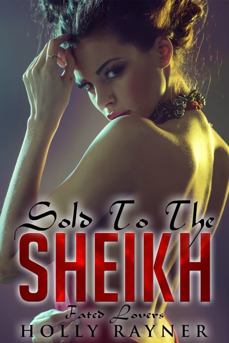 Sold To The Sheikh: Fated Lovers (Book Two)