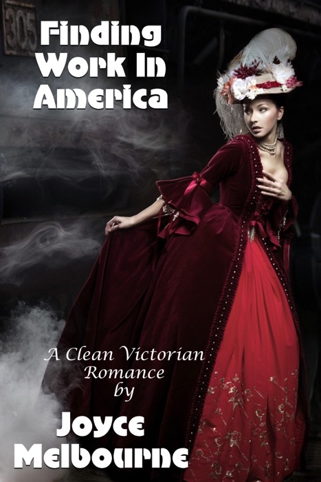 Finding Work In America (A Clean Victorian Romance)