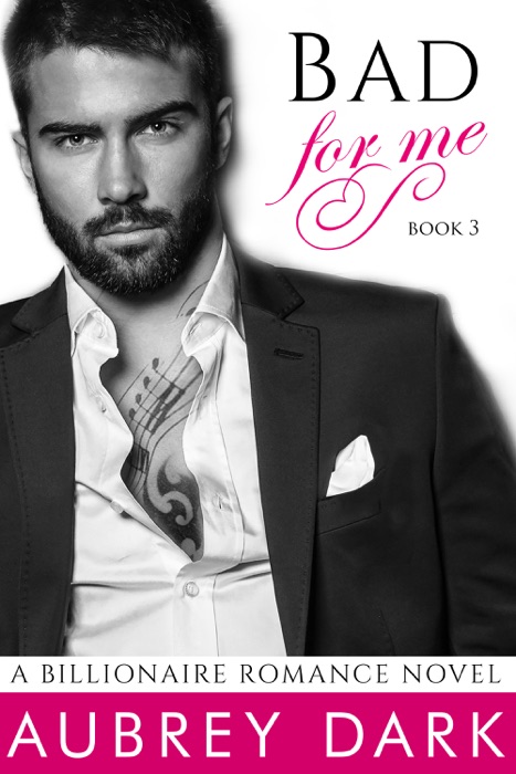 Bad For Me - Book Three