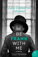 Julia Claiborne Johnson - Be Frank With Me artwork