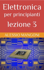 ELETTRONICA PER PRINCIPIANTI LEZIONE 3