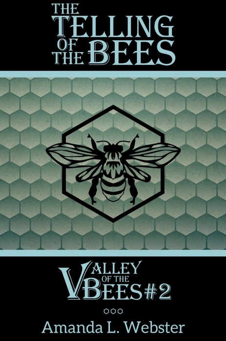 The Telling of the Bees: Valley of the Bees #2