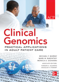 Clinical Genomics: Practical Applications for Adult Patient Care - Michael T. Murray, Mark Babyatski & Monica Giovanni