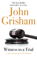 John Grisham - Witness to a Trial: A Short Story Prequel to The Whistler artwork