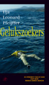 Gelukszoekers - Ilja Leonard Pfeijffer