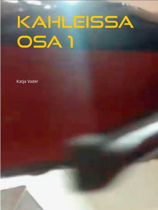 Kahleissa osa 1