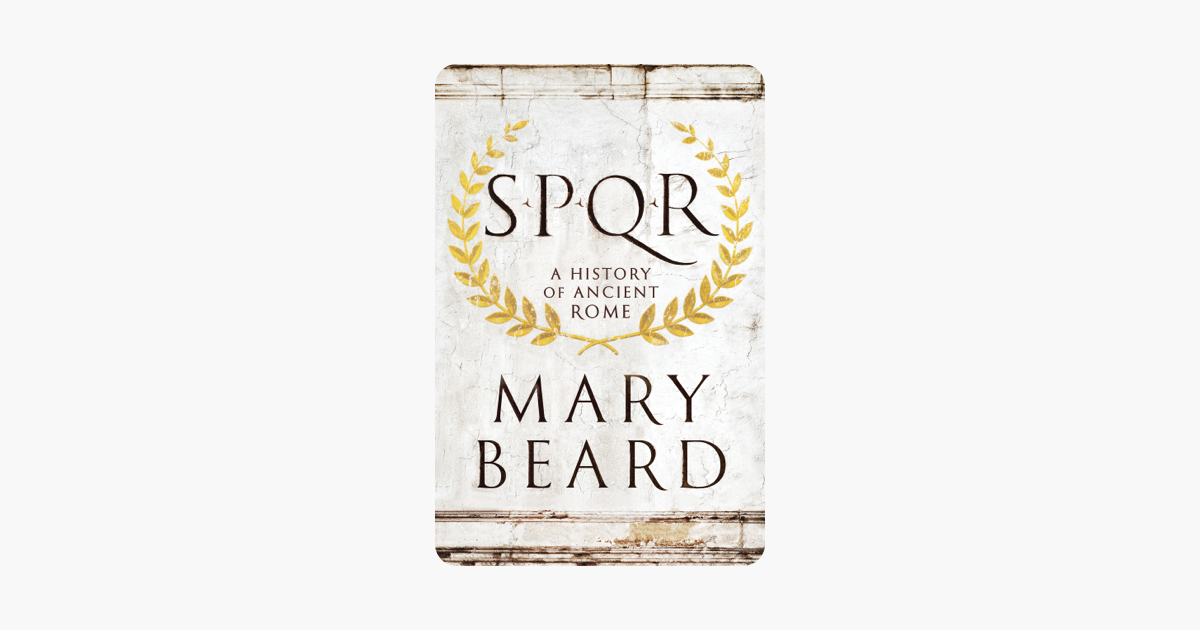 SPQR: A History of Ancient Rome - Mary Beard SPQR: A History of Ancient Rome - Mary Beard