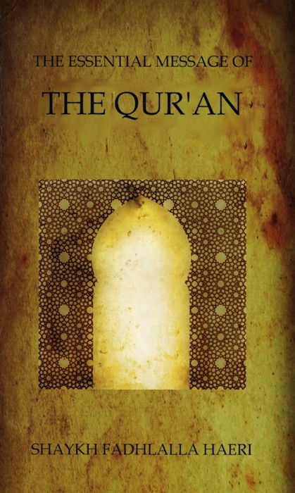 The Essential Message of the Qur'an