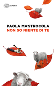 Non so niente di te - Paola Mastrocola