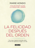 La felicidad después del orden (La magia del orden 2) - Marie Kondo