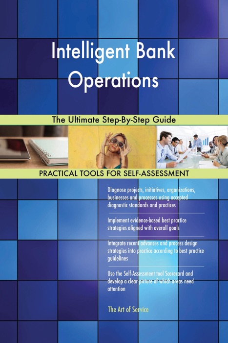 Intelligent Bank Operations The Ultimate Step-By-Step Guide
