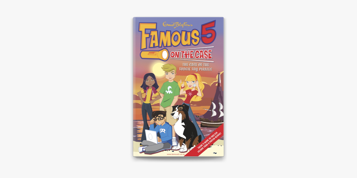 Famous 5 on the Case: Case File 1 : The Case of the Fudgie Fry Pirates on  Apple Books