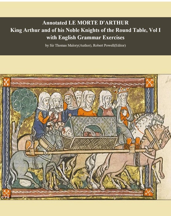 Annotated Le Morta D'Arthur King Arthur and his Noble Knights of the Round Table, Vol I with English Grammar Exercises