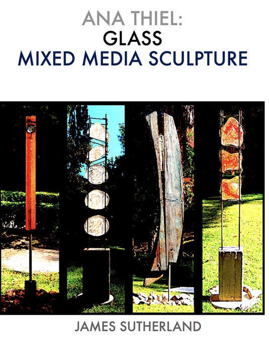 Ana Thiel: Glass Mixed Media Sculpture